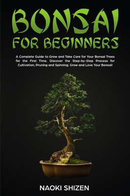 Coperta cărții 'Bonsai for Beginners: A Complete Guide to Grow and Take Care for Your Bonsai Trees for the First Time. Discover the'
