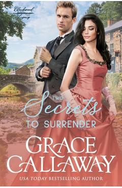 Coperta cărții 'Two Secrets to Surrender: An Enemies to Lovers Hot Historical Romance - Grace Callaway'