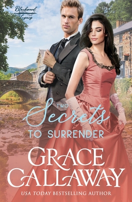 Two Secrets to Surrender: An Enemies to Lovers Hot Historical Romance - Grace Callaway