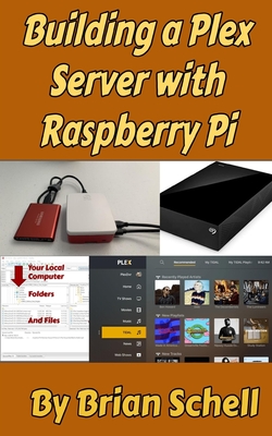 Building a Plex Server with Raspberry Pi - Brian Schell