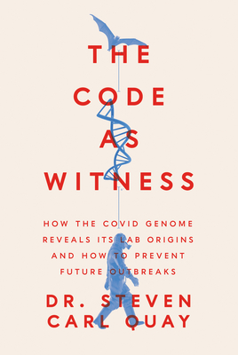 Coperta cărții 'The Code as Witness: The Covid Genome Reveals Its Lab Origins-- And How to Prevent Future Outbreaks - Steven Carl Quay'