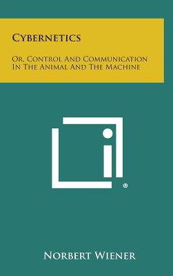 Coperta cărții 'Cybernetics: Or, Control and Communication in the Animal and the Machine - Norbert Wiener'