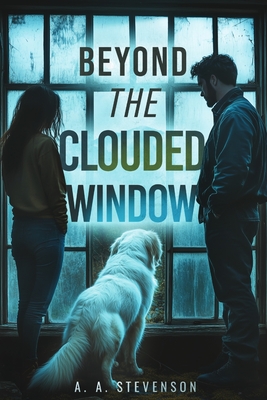 Beyond the Clouded Window - A. A. Stevenson