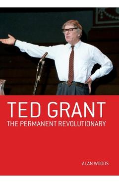 Ted Grant: The Permanent Revolutionary