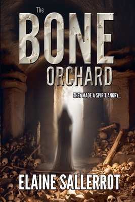 The Bone Orchard - Elaine Sallerrot