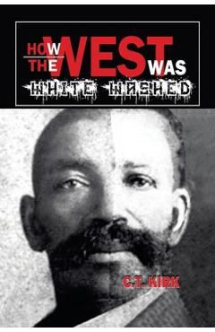 Coperta cărții 'How the West Was White-Washed - C. T. Kirk'