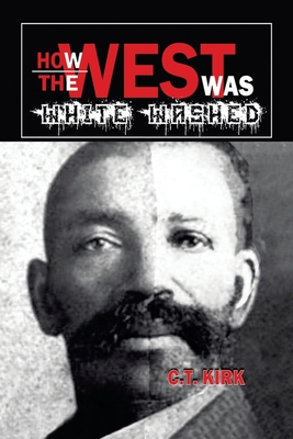 How the West Was White-Washed - C. T. Kirk