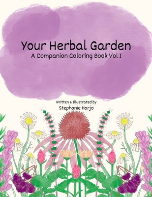 Coperta cărții 'Your Herbal Garden: A Companion Coloring Book Vol I - Stephanie Harjo'