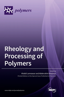 Rheology and Processing of Polymers - Khalid Lamnawar