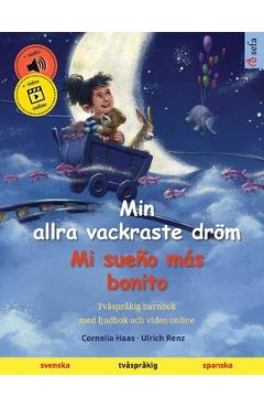 Min allra vackraste dröm - Mi sueño más bonito (svenska - spanska): Tvåspråkig barnbok, med ljudbok och video online - Cornelia Haas