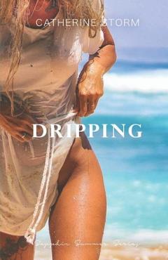 Poza produsului Dripping: A Mamma Mia inspired sapphic lovestory - Catherine Storm