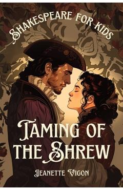 Poza produsului Taming of the Shrew Shakespeare for kids: Shakespeare in a language kids will understand and love - Jeanette Vigon