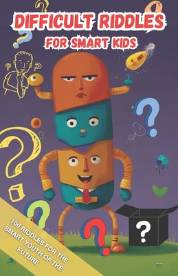 Difficult Riddles for Smart Kids: Puzzles help develop intelligence and knowledge in children - Anouar Rifaiy