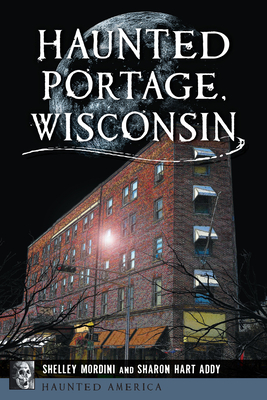 Haunted Portage, Wisconsin - Shelley Mordini