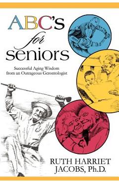 Coperta cărții 'ABC's for Seniors: Successful Aging Wisdom from an Outrageous Gerontologist - Ruth Harriet Jacobs'