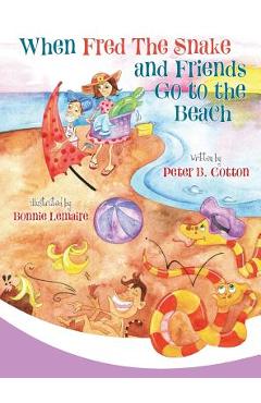 Coperta cărții 'When Fred the Snake and Friends Go to the Beach - Peter B. Cotton'