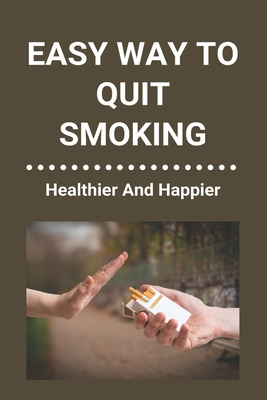 Coperta cărții 'Easy Way To Quit Smoking: Healthier And Happier: Ways To Quit Smoking When Pregnant - Corey Bohlman'