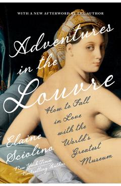 Poza produsului Adventures in the Louvre: How to Fall in Love with the World's Greatest Museum - Elaine Sciolino