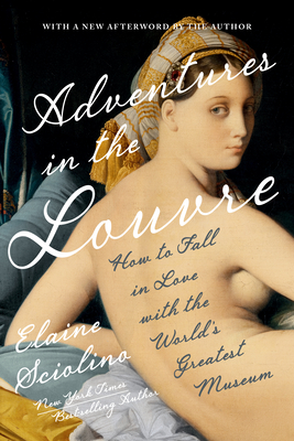 Coperta cărții 'Adventures in the Louvre: How to Fall in Love with the World's Greatest Museum - Elaine Sciolino'