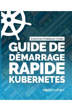 Coperta cărții 'Guide de démarrage rapide Kubernetes - Nigel Poulton'