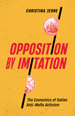 Opposition by Imitation: The Economics of Italian Anti-Mafia Activism - Christina Jerne