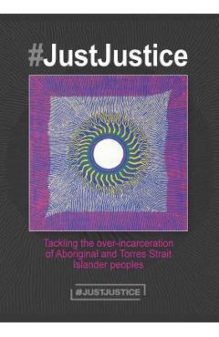 Coperta cărții '#JustJustice: Tackling the over-incarceration of Aboriginal and Torres Strait Islander peoples - Summer May Finlay'