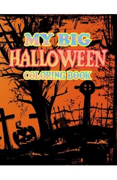 My Big Halloween Coloring Book: New and Expanded Edition, 50+ Unique Designs, Witches, Haunted Houses, and More For Adult Relaxing Meditation And Happ - Halloween Creative Press