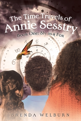 Coperta cărții 'The Time Travels of Annie Sesstry: Sly As A Fox - Brenda Welburn'