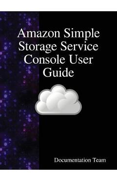 Coperta cărții 'Amazon Simple Storage Service Console User Guide - Documentation Team'