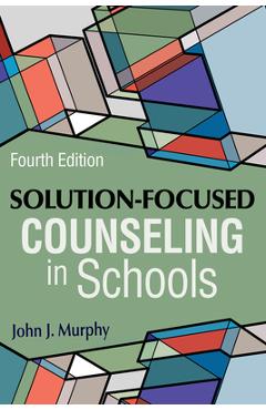 Poza produsului Solution-Focused Counseling in Schools - John J. Murphy