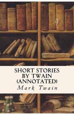 Poza produsului Short Stories by Twain (annotated) - Mark Twain