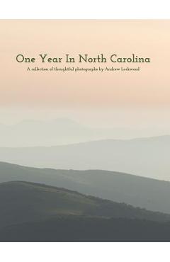 Coperta cărții 'One Year In North Carolina: A Collection Of Thoughtful Photographs - Andrew Lockwood'