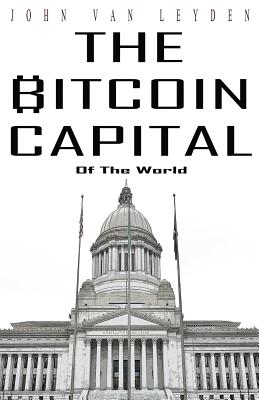 The Bitcoin Capital - John Van Leyden
