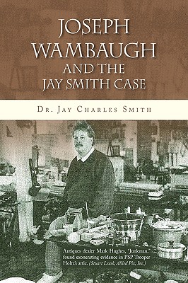 Joseph Wambaugh and the Jay Smith Case - Jay Charles Smith