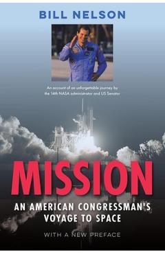 Poza produsului Mission: An American Congressman's Voyage to Space - Bill Nelson