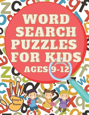 Word Search Puzzles for Kids ages 9-12 Penny R. Penson: Search and Find Word Search Books For Kids For Any Ages, Developing Kids Dexterity Activity Bo - Penny R. Penson