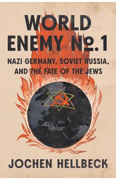 Poza produsului World Enemy No. 1: Nazi Germany, Soviet Russia, and the Fate of the Jews - Jochen Hellbeck