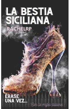 Coperta cărții 'La bestia siciliana: Érase una vez... romance con la mafia italiana - Rachel Rp'