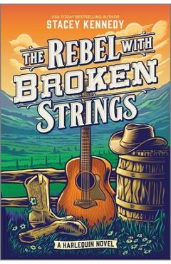 Poza produsului The Rebel with Broken Strings: A Spicy Western Romance Featuring Country Music - Stacey Kennedy