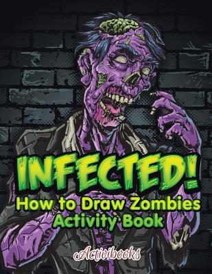 Infected! How to Draw Zombies Activity Book - 
