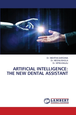 Coperta cărții 'Artificial Intelligence: The New Dental Assistant - Nishtha Sardana'