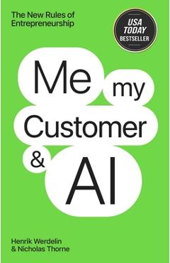 Coperta cărții 'Me, My Customer, and AI: The New Rules of Entrepreneurship - Henrik Werdelin'
