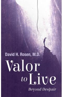 Valor to Live: Beyond Despair