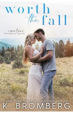 Coperta cărții 'Worth the Fall (The Malone Brothers) - K. Bromberg'