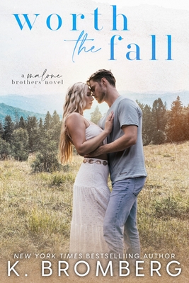 Coperta cărții 'Worth the Fall (The Malone Brothers) - K. Bromberg'