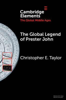 The Global Legend of Prester John - Christopher E. Taylor