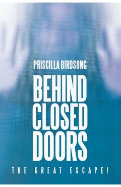 Coperta cărții 'Behind Closed Doors: The Great Escape! - Priscilla Birdsong'