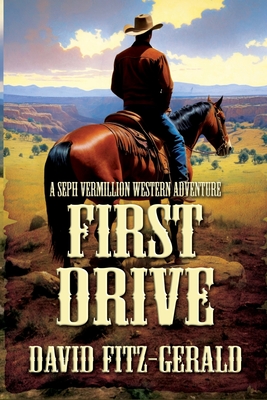 First Drive: A Seph Vermillion Western Adventure - David Fitz-gerald