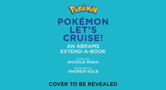 Pokémon All Aboard: Let's Cruise! (an Abrams Extend-A-Book) - Nichole Mara