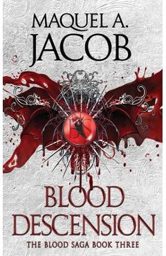 Coperta cărții 'Blood Descension: The Blood Saga - Maquel A. Jacob'